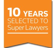 10 years selected to Super Lawyers